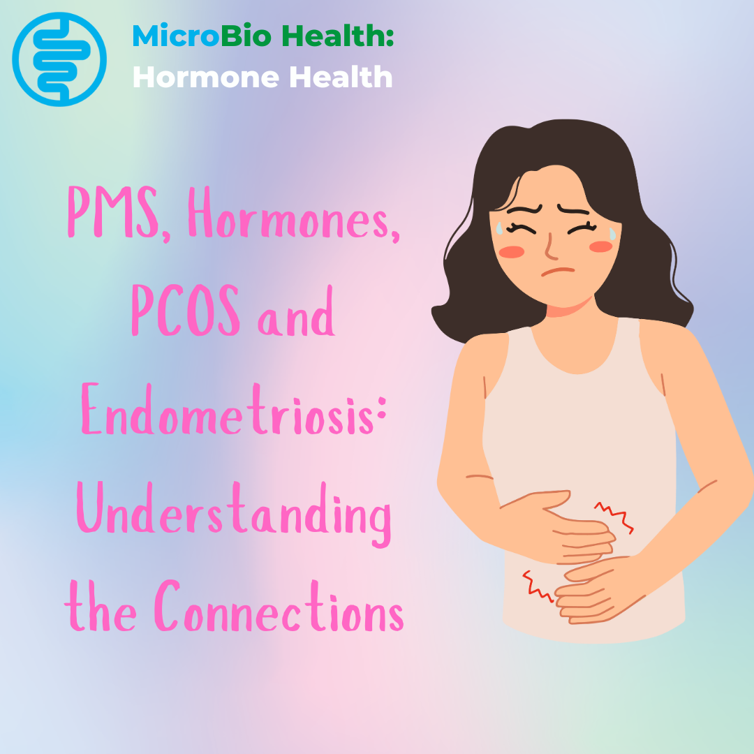 PMS, Hormones, PCOS, and Endometriosis: Understanding the Connections